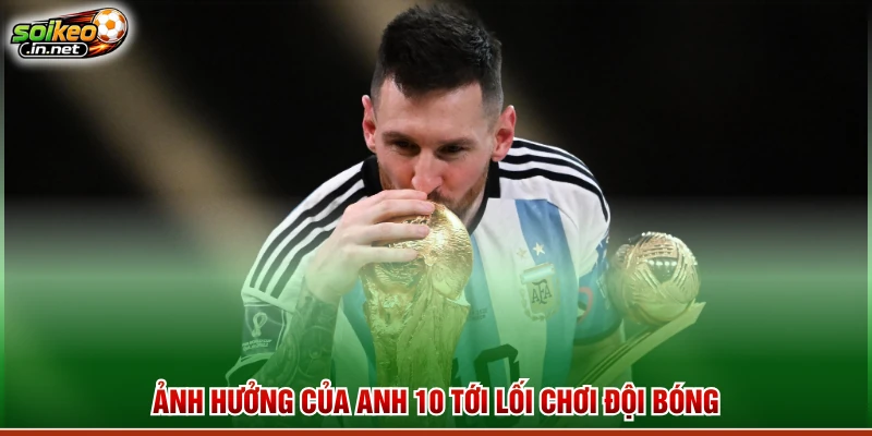 Ảnh hưởng của “anh 10” tới lối chơi đội bóng