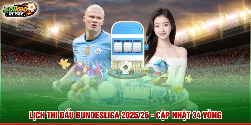 Lịch Thi Đấu Bundesliga 2025/26 - Cập Nhật 34 vòng