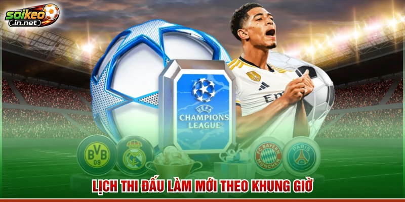 Lịch thi đấu làm mới theo khung giờ 