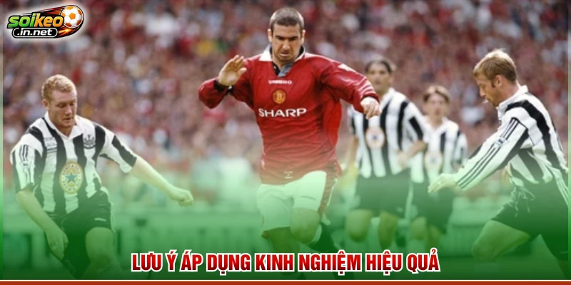 Lưu ý áp dụng kinh nghiệm hiệu quả