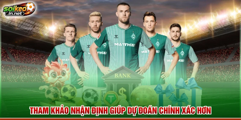 Tham khảo nhận định giúp dự đoán chính xác hơn